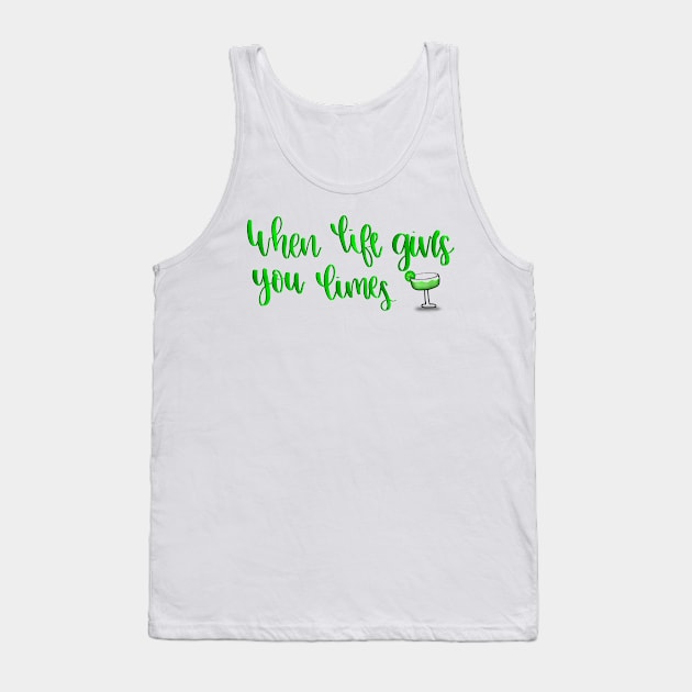 When Life Gives You Limes.. Make Margaritas Tank Top by elizabethsdoodles